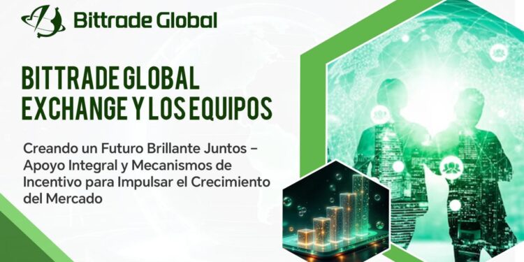 Bittrade Global Exchange y los Equipos: Creando un Futuro Brillante Juntos – Apoyo Integral y Mecanismos de Incentivo para Impulsar el Crecimiento del Mercado